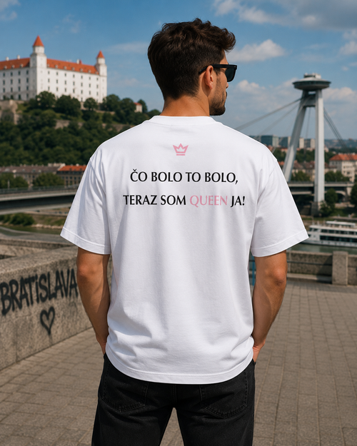 Tričko Blaster — oversize biele, zadná strana so sloganom Čo bolo to bolo, teraz som Queen ja!, Bratislava